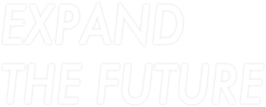 EXPAND THE FUTURE